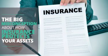 THE BIG MISCONCEPTION ABOUT HOW INSURANCE PROTECTS YOUR ASSETS-MichaelHuguelet