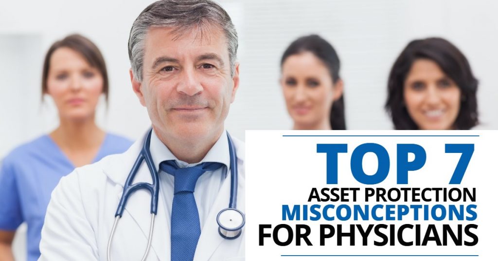 TOP 7 ASSET PROTECTION MISCONCEPTIONS FOR PHYSICIANS-MichaelHuguelet
